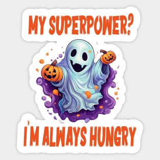 My superpower? I'm always hungry Sticker